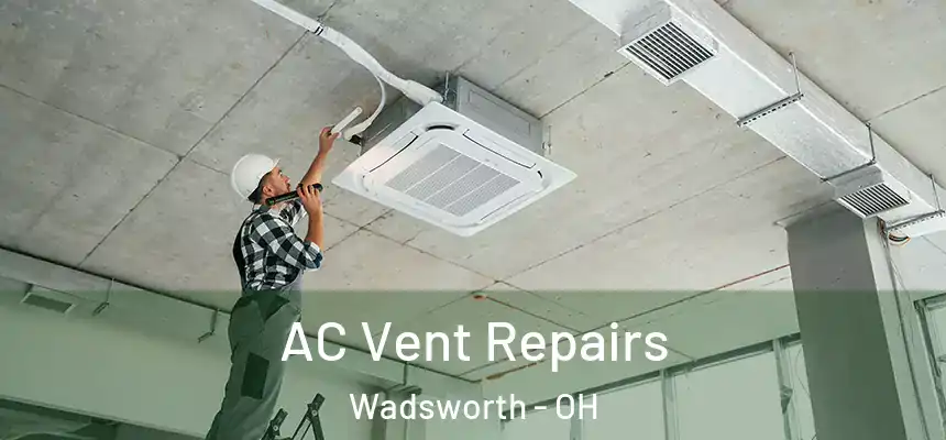 AC Vent Repairs Wadsworth - OH