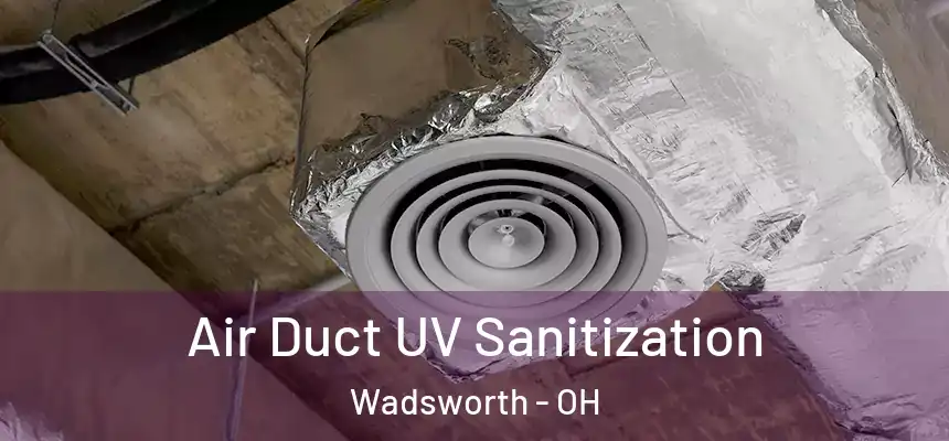  Air Duct UV Sanitization Wadsworth - OH