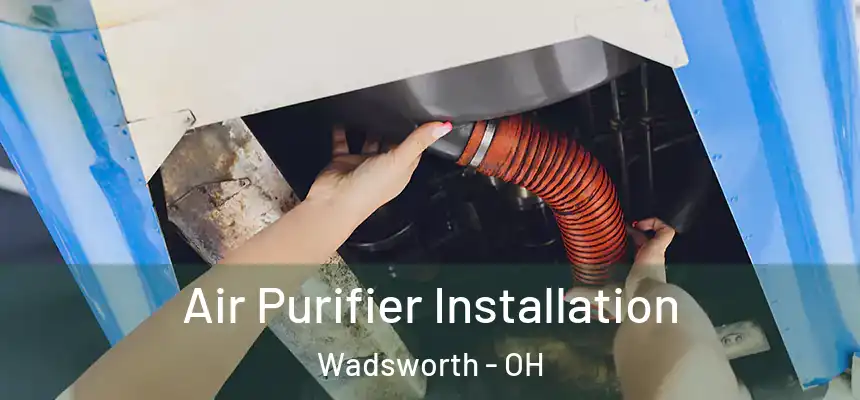 Air Purifier Installation Wadsworth - OH