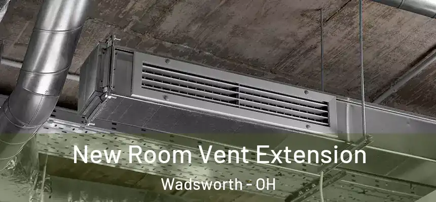 New Room Vent Extension Wadsworth - OH